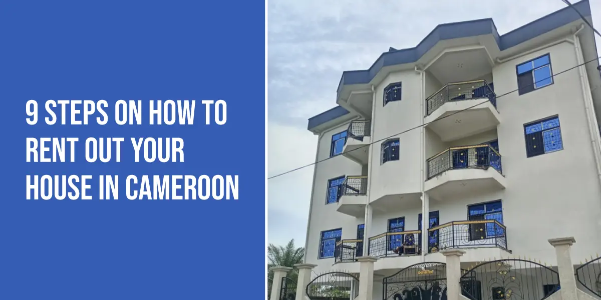 9 Steps on How to Rent Out Your House in Cameroon